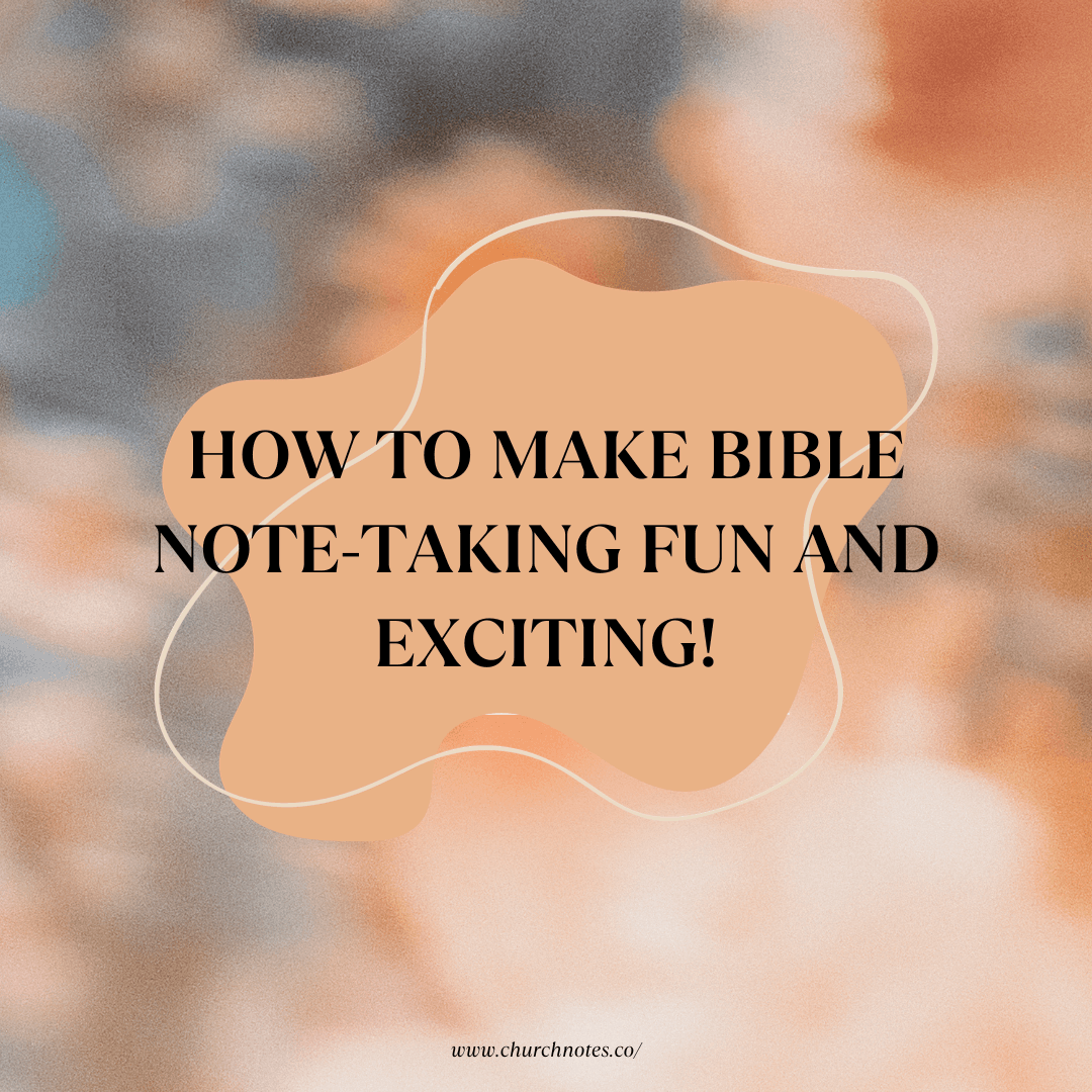 How to Make Bible Note-Taking Fun and Exciting